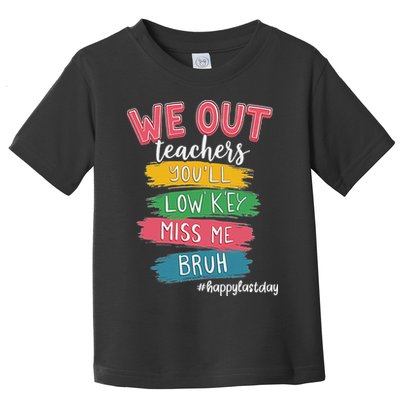 Bruh We Out Teachers Admit It You'll Low Key Miss Me Bruh Toddler T-Shirt
