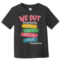Bruh We Out Teachers Admit It You'll Low Key Miss Me Bruh Toddler T-Shirt
