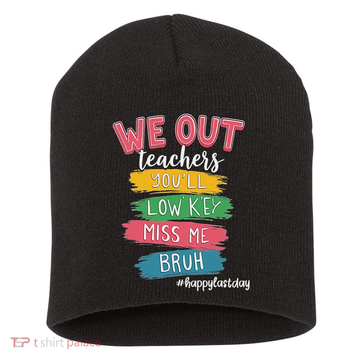 Bruh We Out Teachers Admit It You'll Low Key Miss Me Bruh Short Acrylic Beanie