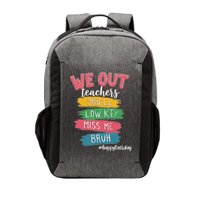 Bruh We Out Teachers Admit It You'll Low Key Miss Me Bruh Vector Backpack
