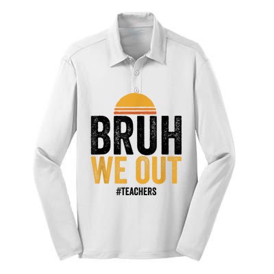 Bruh We Out Teachers Last Day Of School End Of School Year Silk Touch Performance Long Sleeve Polo