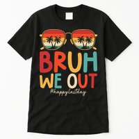 Bruh We Out Funny Last Day Of School Teacher Girl Summer Tall T-Shirt