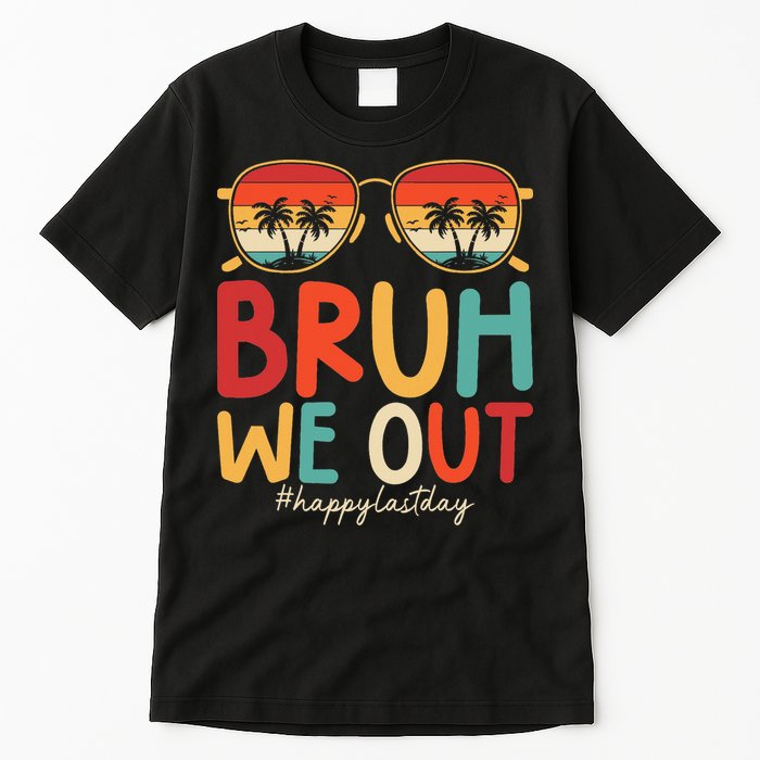Bruh We Out Funny Last Day Of School Teacher Girl Summer Tall T-Shirt