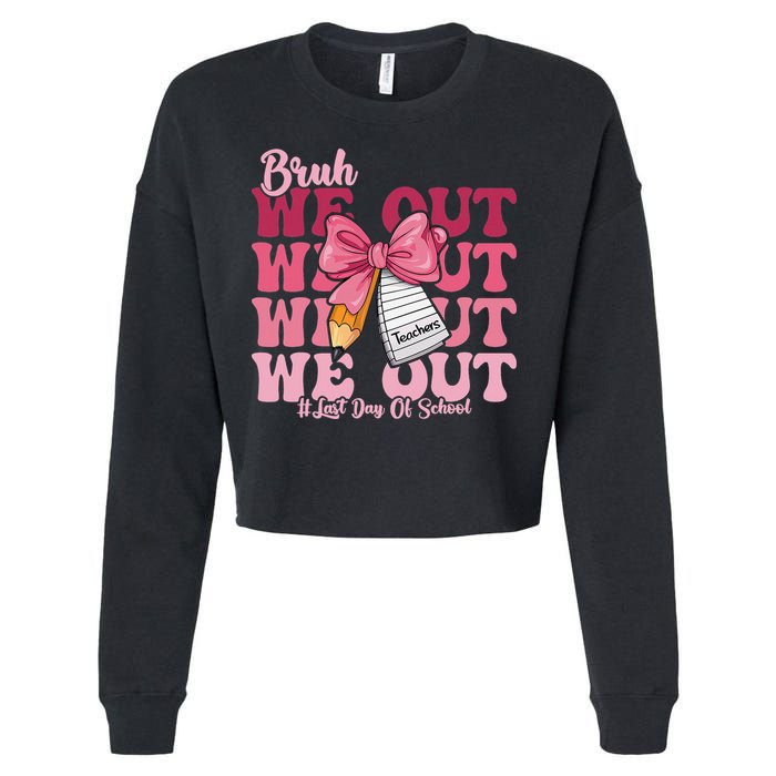 Bruh We Out Coquette Bow Happy Last Day Of School Groovy Cropped Pullover Crew