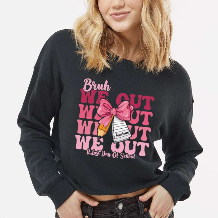 Bruh We Out Coquette Bow Happy Last Day Of School Groovy Cropped Pullover Crew
