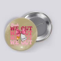 Bruh We Out Coquette Bow Happy Last Day Of School Groovy Button