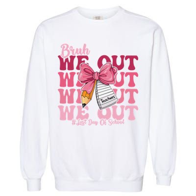 Bruh We Out Coquette Bow Happy Last Day Of School Groovy Garment-Dyed Sweatshirt
