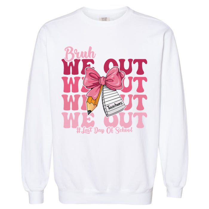 Bruh We Out Coquette Bow Happy Last Day Of School Groovy Garment-Dyed Sweatshirt