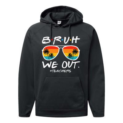 Bruh We Out Teachers End Of School Year Teacher Hello Summer Performance Fleece Hoodie