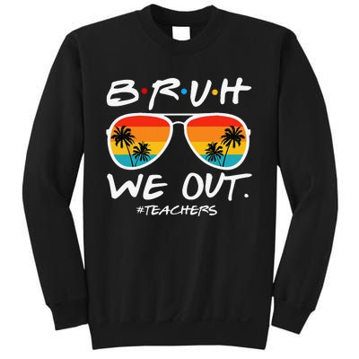 Bruh We Out Teachers End Of School Year Teacher Hello Summer Sweatshirt