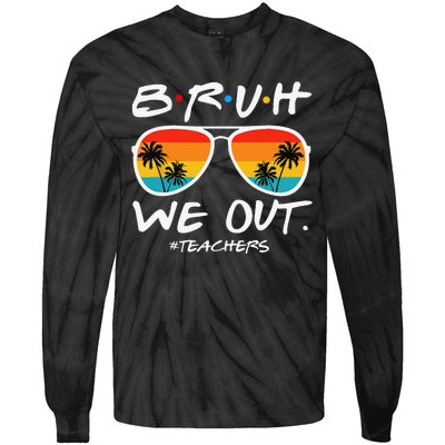 Bruh We Out Teachers End Of School Year Teacher Hello Summer Tie-Dye Long Sleeve Shirt