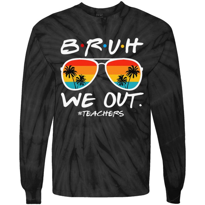 Bruh We Out Teachers End Of School Year Teacher Hello Summer Tie-Dye Long Sleeve Shirt