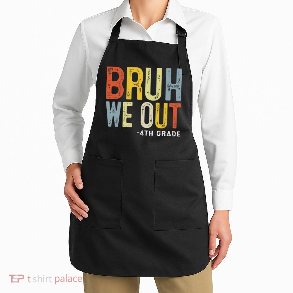 Bruh We Out 4th Graders Fourth Grade Graduation Class 2025 Apron