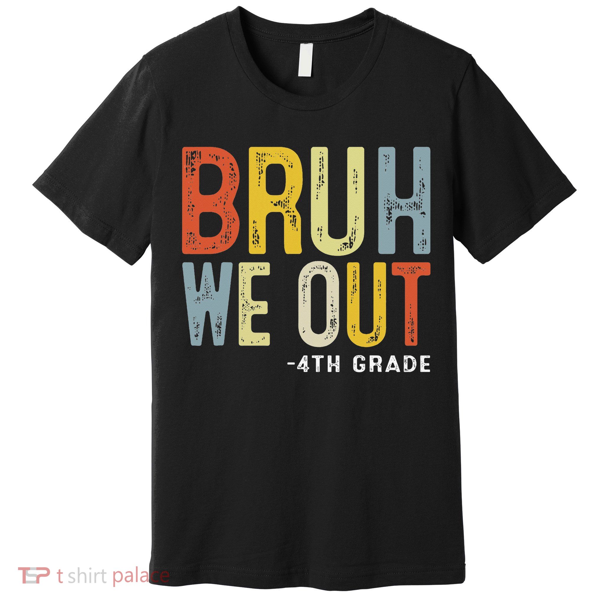 Bruh We Out 4th Graders Fourth Grade Graduation Class 2025 Premium T-Shirt