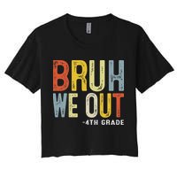 Bruh We Out 4th Graders Fourth Grade Graduation Class 2025 Women's Crop Top Tee