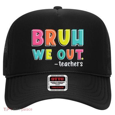 Bruh We Out Teachers High Crown Mesh Back Trucker Hat