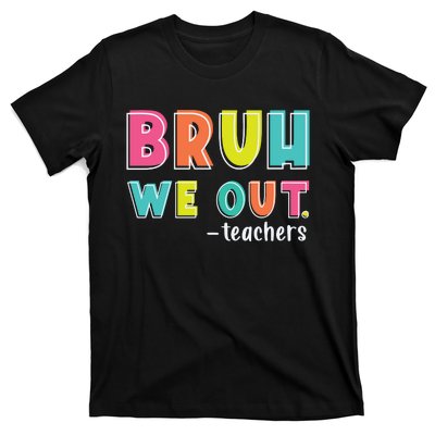 Bruh We Out Teachers T-Shirt