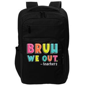 Bruh We Out Teachers Impact Tech Backpack