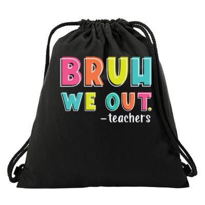 Bruh We Out Teachers Drawstring Bag