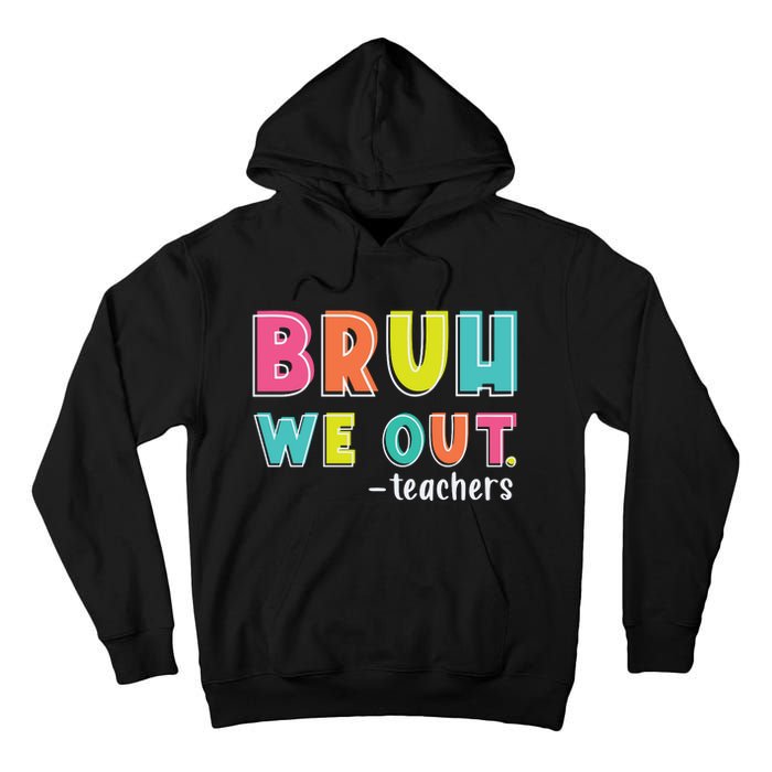 Bruh We Out Teachers Tall Hoodie