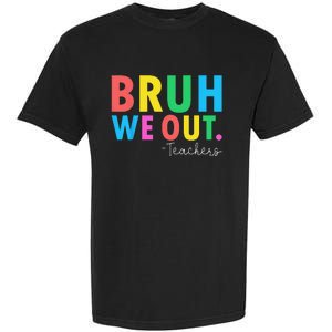 Bruh We Out Teachers Summer Last Day Of School Garment-Dyed Heavyweight T-Shirt