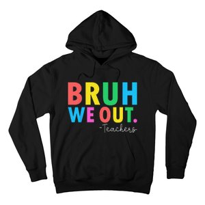 Bruh We Out Teachers Summer Last Day Of School Hoodie