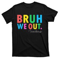 Bruh We Out Teachers Summer Last Day Of School T-Shirt