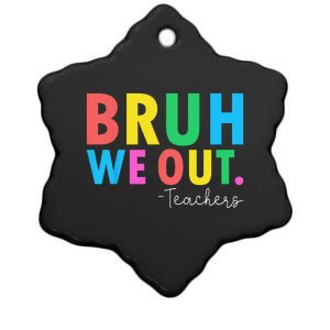 Bruh We Out Teachers Summer Last Day Of School Ceramic Star Ornament