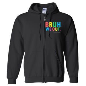 Bruh We Out Teachers Summer Last Day Of School Full Zip Hoodie