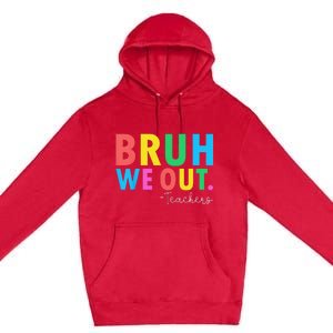 Bruh We Out Teachers Summer Last Day Of School Premium Pullover Hoodie