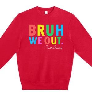 Bruh We Out Teachers Summer Last Day Of School Premium Crewneck Sweatshirt