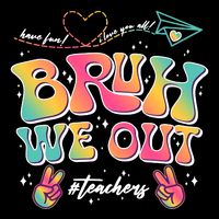 Bruh We Out #Teachers Have Fun I Love You All Backpack