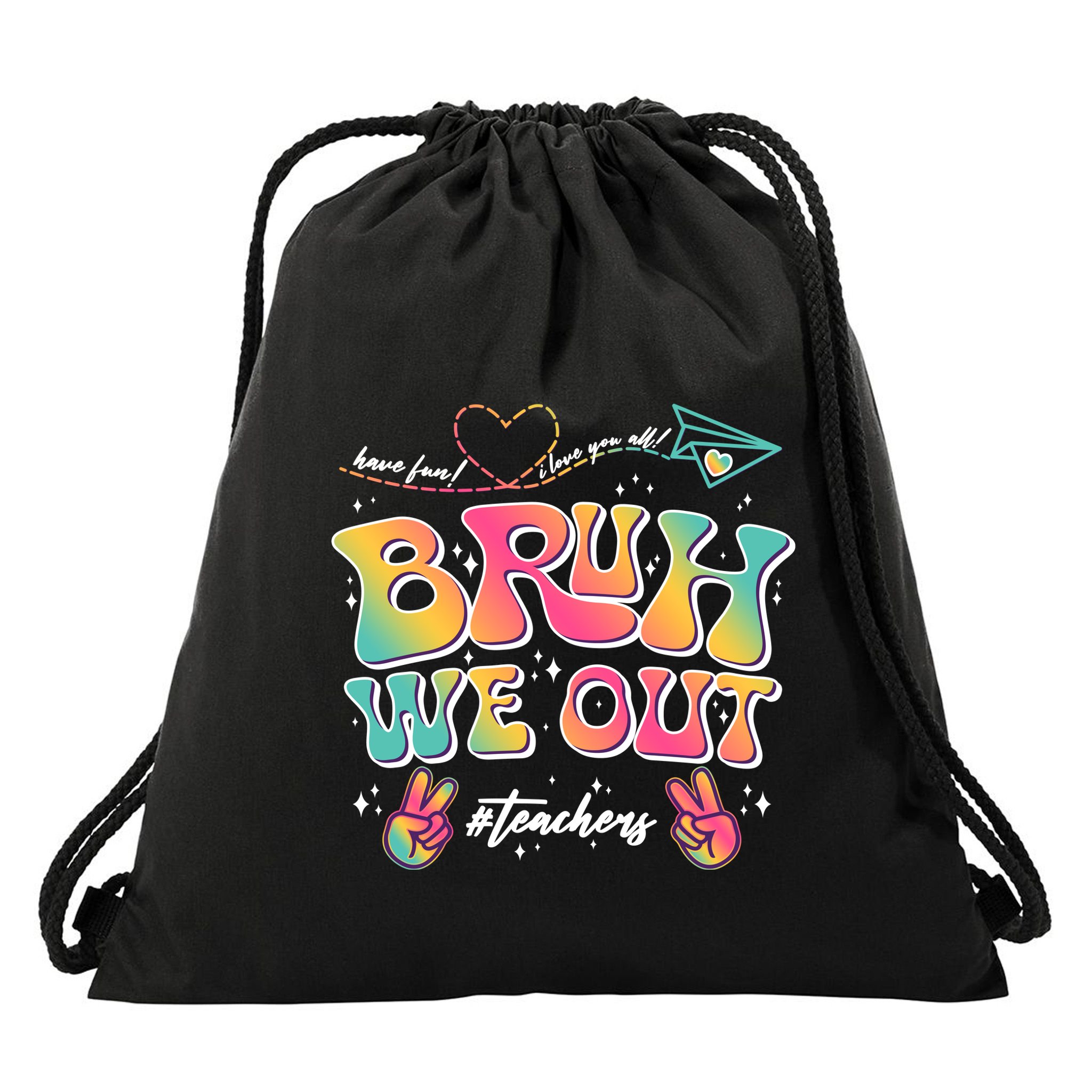 Bruh We Out #Teachers Have Fun I Love You All Drawstring Bag