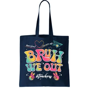 Bruh We Out #Teachers Have Fun I Love You All Tote Bag