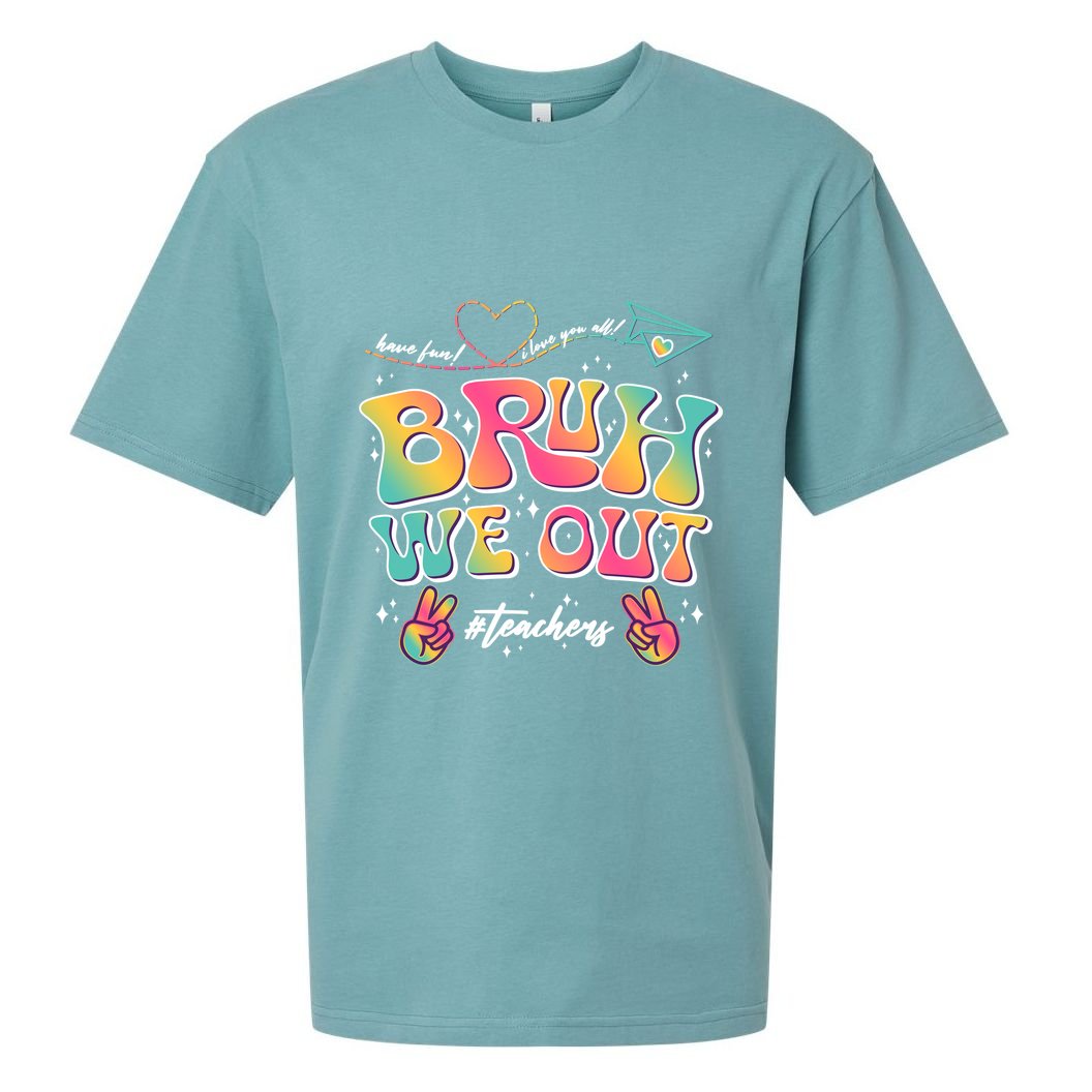 Bruh We Out #Teachers Have Fun I Love You All Sueded Cloud Jersey T-Shirt