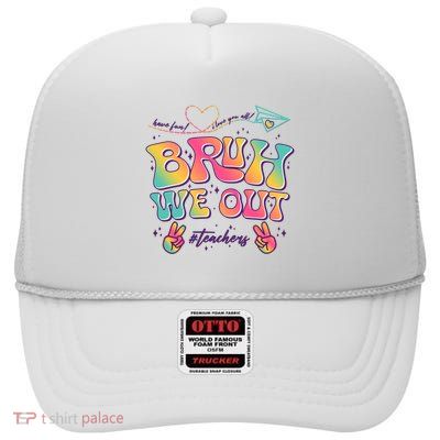 Bruh We Out #Teachers Have Fun I Love You All High Crown Mesh Back Trucker Hat