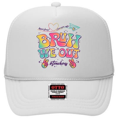 Bruh We Out #Teachers Have Fun I Love You All High Crown Mesh Back Trucker Hat