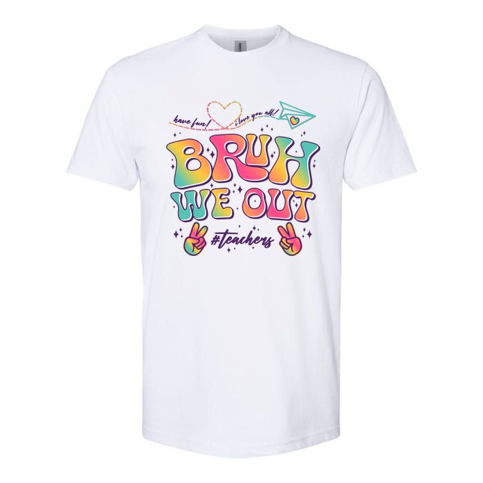 Bruh We Out #Teachers Have Fun I Love You All Softstyle CVC T-Shirt