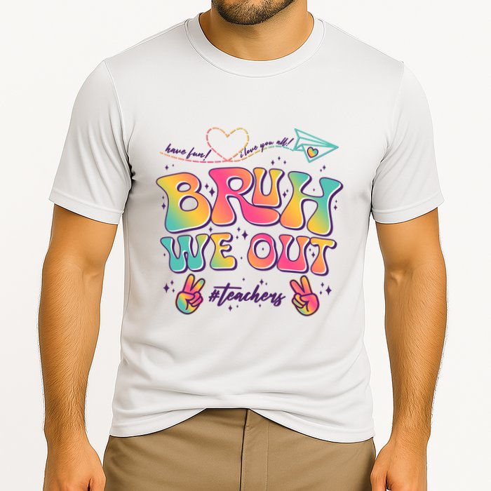 Bruh We Out #Teachers Have Fun I Love You All Cooling Performance Crew T-Shirt