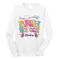 Bruh We Out #Teachers Have Fun I Love You All Long Sleeve Shirt