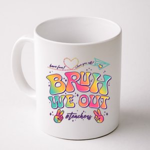 Bruh We Out #Teachers Have Fun I Love You All Coffee Mug