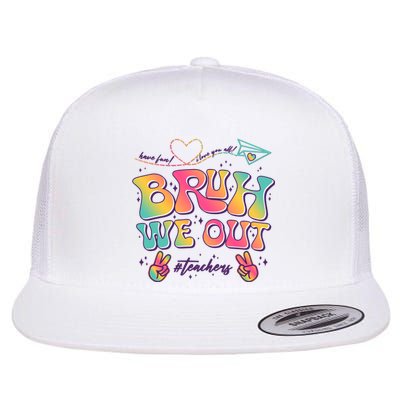 Bruh We Out #Teachers Have Fun I Love You All Flat Bill Trucker Hat