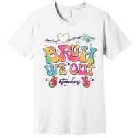 Bruh We Out #Teachers Have Fun I Love You All Premium T-Shirt