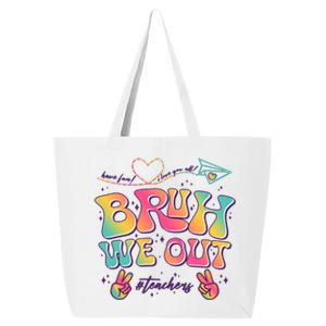 Bruh We Out #Teachers Have Fun I Love You All 25L Jumbo Tote