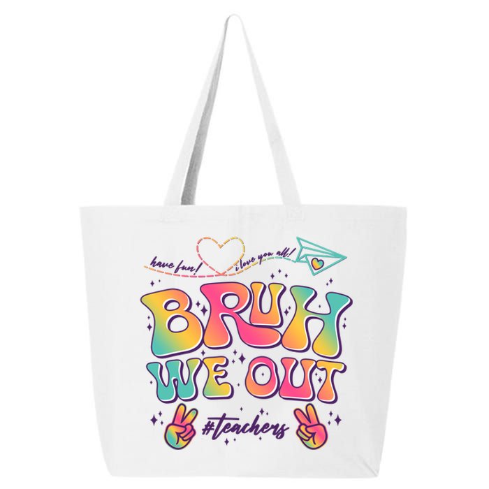 Bruh We Out #Teachers Have Fun I Love You All 25L Jumbo Tote