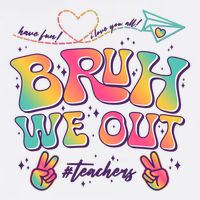 Bruh We Out #Teachers Have Fun I Love You All Baby Bodysuit