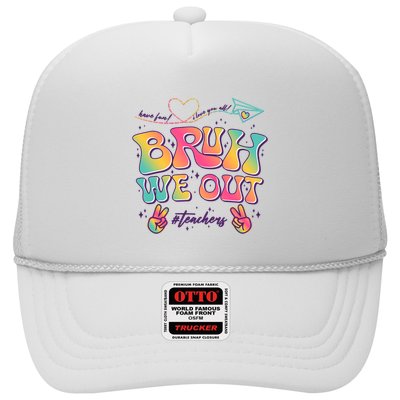 Bruh We Out #Teachers Have Fun I Love You All Trucker Hat