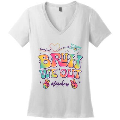 Bruh We Out #Teachers Have Fun I Love You All Women's V-Neck T-Shirt