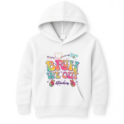 Bruh We Out #Teachers Have Fun I Love You All Kids Hoodie