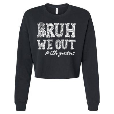 Bruh We Out 6th Graders Graduation 6th Grade Teachers Cropped Pullover Crew